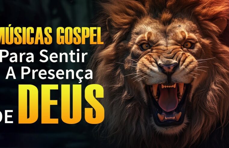 Louvores de Adoração – As 50 Melhores Músicas Gospel Para Sentir A Presença De Deus – Com Letra