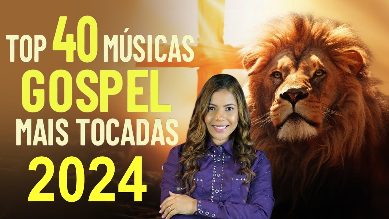 Louvores de Adoração – Top 40 Músicas Gospel Mais Tocadas 2024 – As Melhores Hinos evangélicos 2024