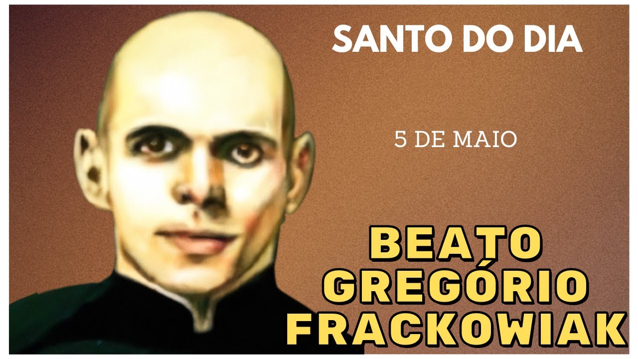 Conheça a História do Beato Gregório Frackowiak, o Santo do Dia 05 de Maio! ✨🙏