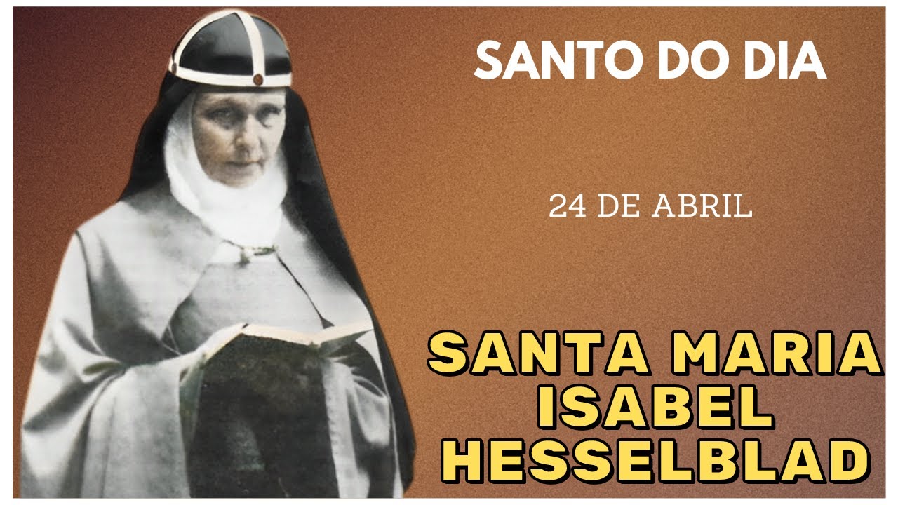 🌟 Santo do Dia 24 de Abril: Descubra os Mistérios de Santa Maria Isabel Hesselblad!