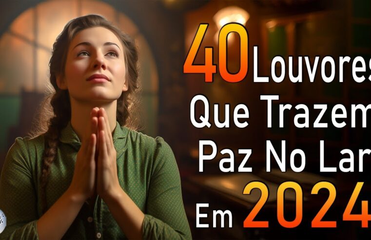 Louvores de Adoração – Melhores Músicas Gospel Mais Tocadas – TOP MÚSICAS GOSPEL, Hinos Evangélicos