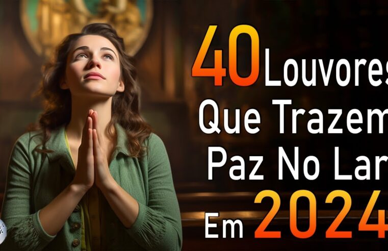 Louvores de Adoração – Melhores Músicas Gospel Mais Tocadas – TOP MÚSICAS GOSPEL, Hinos Evangélicos