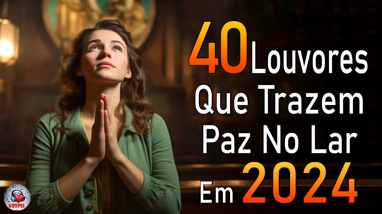 Louvores de Adoração – Melhores Músicas Gospel Mais Tocadas – TOP MÚSICAS GOSPEL, Hinos Evangélicos