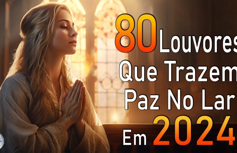 Louvores de Adoração – Melhores Músicas Gospel Mais Tocadas – TOP MÚSICAS GOSPEL, Hinos Evangélicos