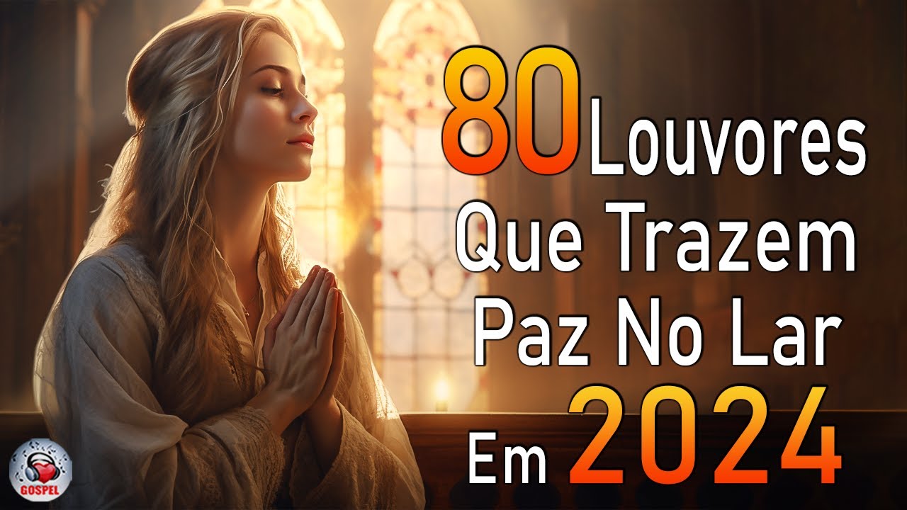 Louvores de Adoração – Melhores Músicas Gospel Mais Tocadas – TOP MÚSICAS GOSPEL, Hinos Evangélicos