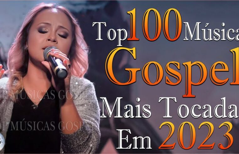 Louvores de Adoração – As Melhores Músicas Gospel Mais Tocadas 2023 – Top Gospel, Hinos Evangélicos