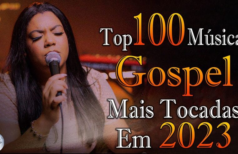 Louvores de Adoração – As Melhores Músicas Gospel Mais Tocadas 2023 – Top Gospel, Hinos Evangélicos