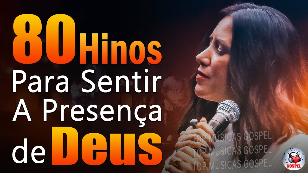 80 Hinos Para Sentir a Presença de Deus – Músicas Gospel Mais Tocadas Em 2023, Top Hinos Evangélicos