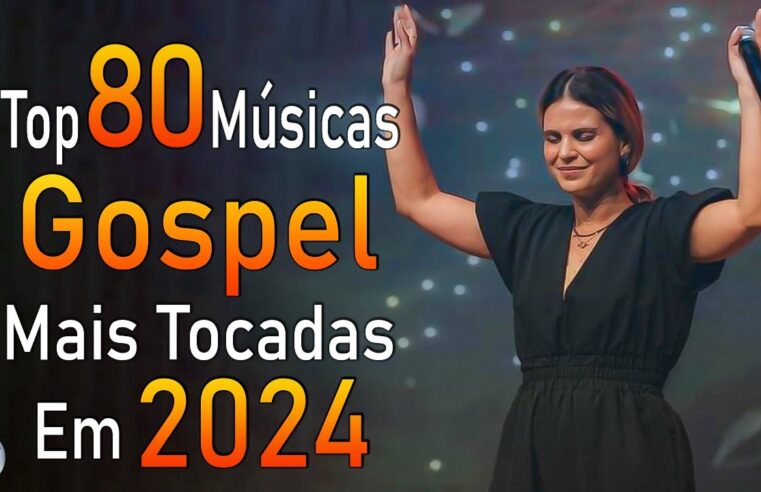 Louvores de Adoração 2024 – As Melhores Músicas Gospel Mais Tocadas – Top Gospel, Hinos Evangélicos