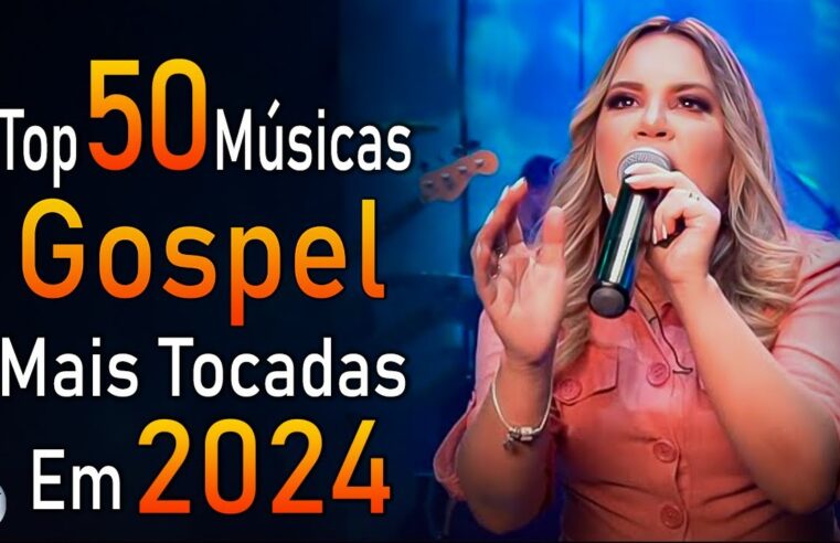 Louvores de Adoração 2024 – As Melhores Músicas Gospel Mais Tocadas – Top Gospel, Hinos Evangélicos