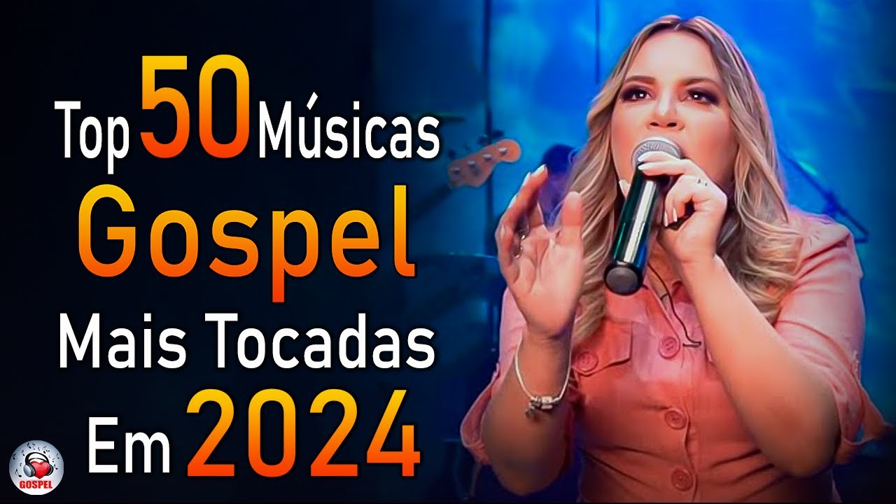 Louvores de Adoração 2024 – As Melhores Músicas Gospel Mais Tocadas – Top Gospel, Hinos Evangélicos