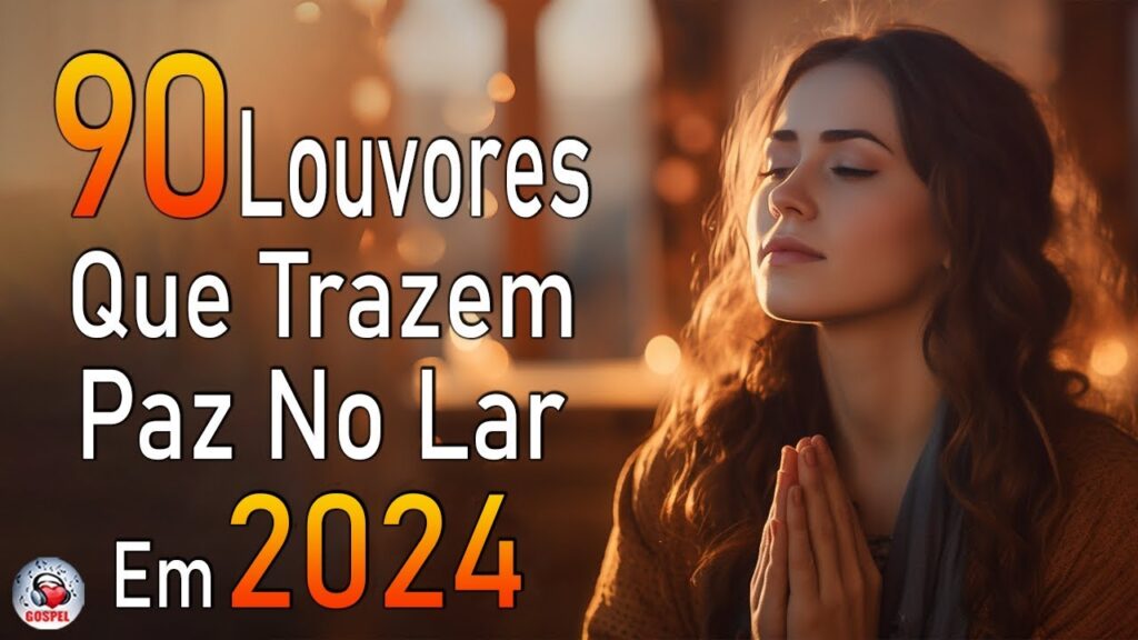 Louvores de Adoração - Melhores Músicas Gospel Mais Tocadas - TOP MÚSICAS GOSPEL, Hinos Evangélicos