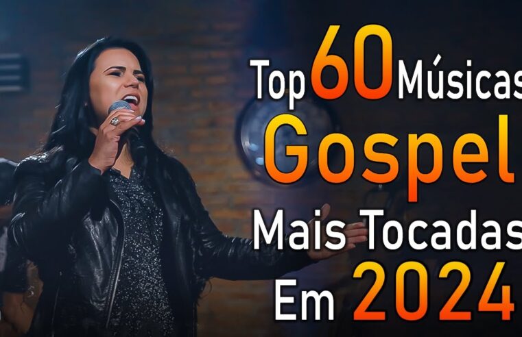 Louvores de Adoração 2024 – As Melhores Músicas Gospel Mais Tocadas – Top Gospel, Hinos Evangélicos