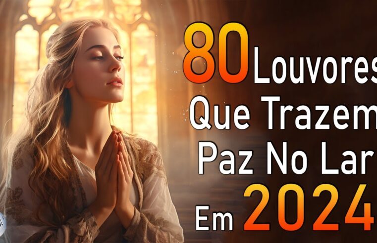 Louvores de Adoração – Melhores Músicas Gospel Mais Tocadas – TOP MÚSICAS GOSPEL, Hinos Evangélicos