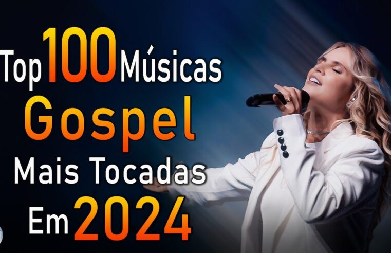 Louvores de Adoração 2024 – As Melhores Músicas Gospel Mais Tocadas – Top Gospel, Hinos Evangélicos