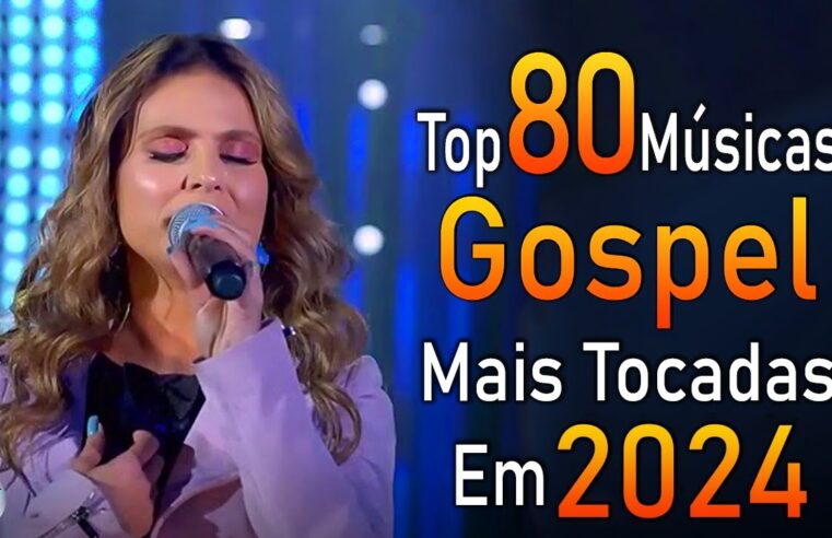 Louvores de Adoração 2024 – As Melhores Músicas Gospel Mais Tocadas – Top Gospel, Hinos Evangélicos