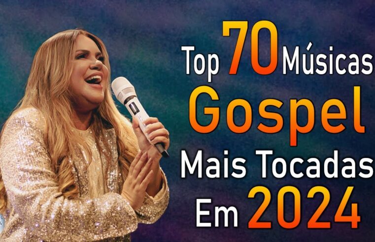 Louvores de Adoração 2024 – As Melhores Músicas Gospel Mais Tocadas – Top Gospel, Hinos Evangélicos