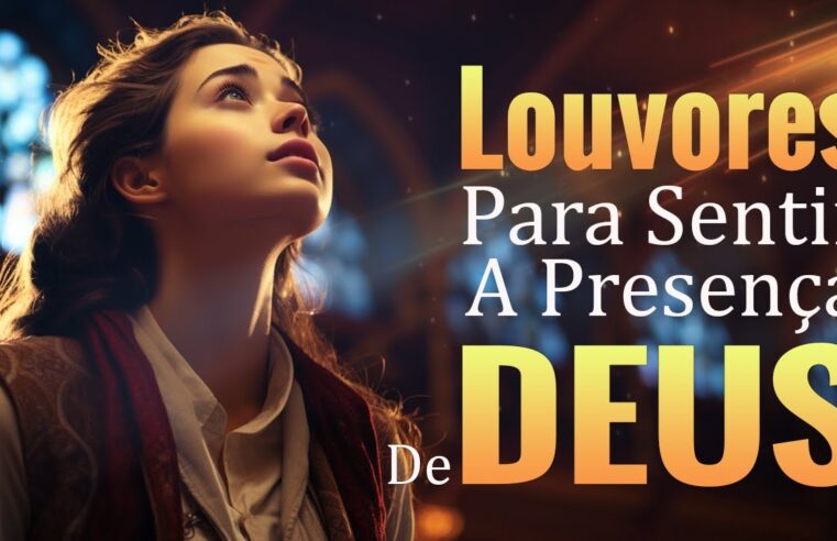 Louvores de Adoração – Louvado seja a Gratidão de Deus – 100 Hinos para Sentir a Presença de Deus – Com Letra