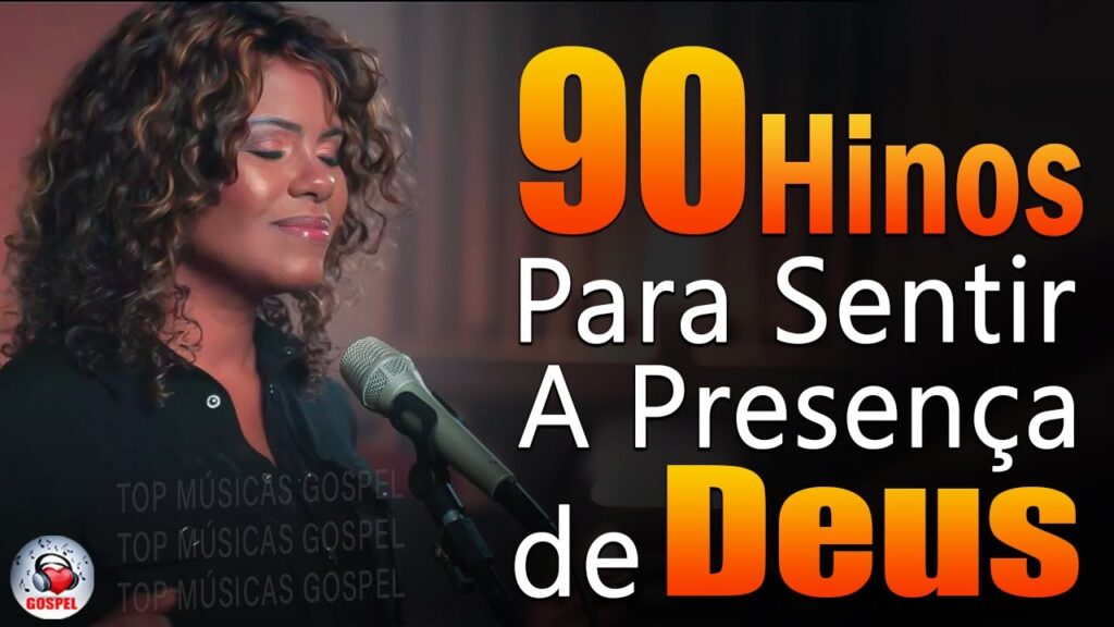 90 Hinos Para Sentir a Presença de Deus - Músicas Gospel Mais Tocadas Em 2023, Top Hinos Evangélicos
