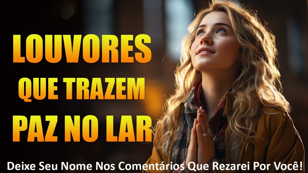 Hinos Que Trazem Alegria Da Sua Vida – Só as Melhores Músicas Gospel Atemporais – Com Letra