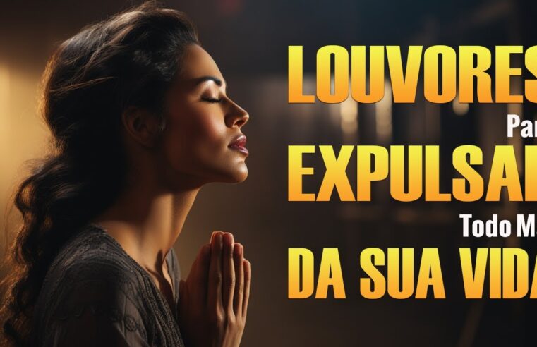 Louvado seja a Gratidão de Deus – Louvores Para Expulsar Todo Mal Da Sua Vida 2024 – Com Letra