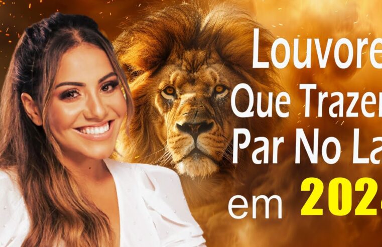 Louvores de Adoração 2024 AS MELHORES MÚSICAS GOSPE- 50 Louvores Para Expulsar Todo Mal Da Sua Vida