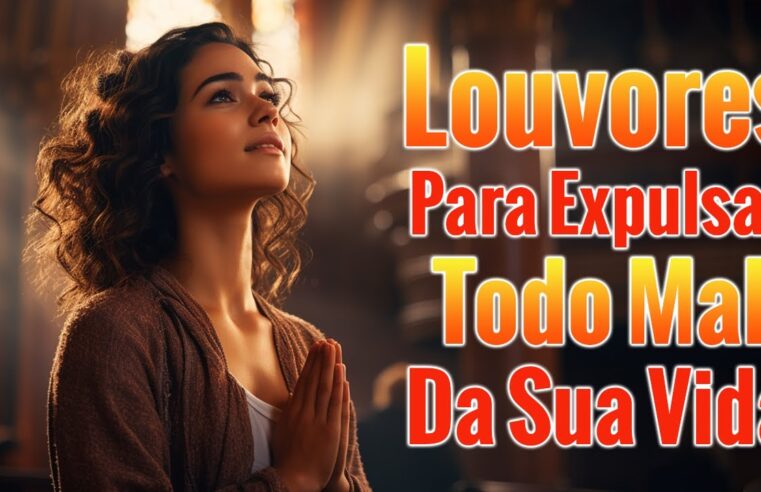 Louvores de Adoração 2024 (com letra) – Louvores para abençoar o lar – Melhor Musica Gospel