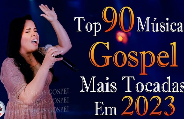 Louvores de Adoração – As Melhores Músicas Gospel Mais Tocadas 2023 – Top Gospel, Hinos Evangélicos