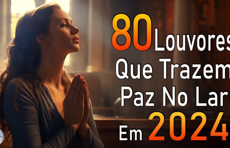 Louvores de Adoração – Melhores Músicas Gospel Mais Tocadas – TOP MÚSICAS GOSPEL, Hinos Evangélicos