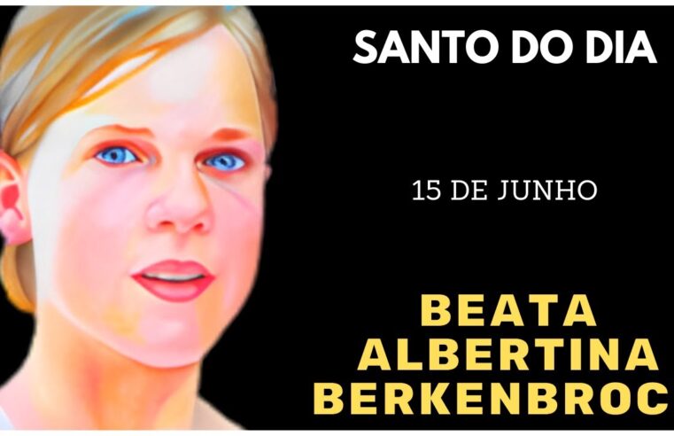 História da Beata Albertina Berkenbrock: Santo do Dia 15 de Junho ✨📖