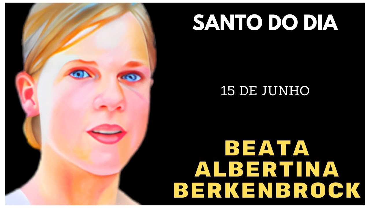 História da Beata Albertina Berkenbrock: Santo do Dia 15 de Junho ✨📖