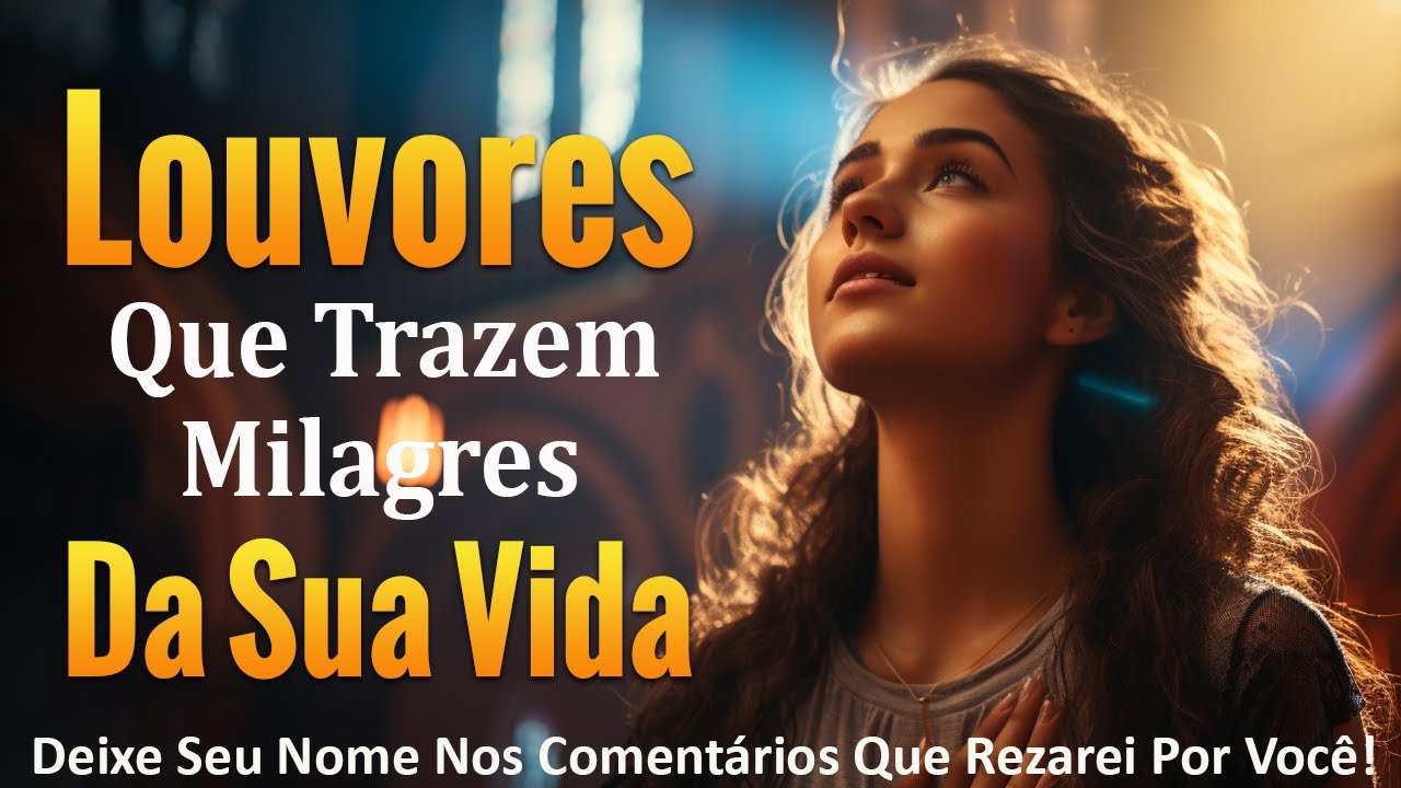 Louvores de Adoração – 100 Louvores Que Trazem Milagres Da Sua Vida – Top Gospel