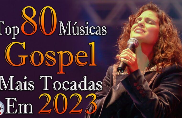 Louvores de Adoração – As Melhores Músicas Gospel Mais Tocadas 2023 – Top Gospel, Hinos Evangélicos