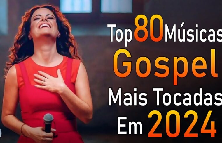 Louvores de Adoração 2024 – As Melhores Músicas Gospel Mais Tocadas – Top Gospel, Hinos Evangélicos