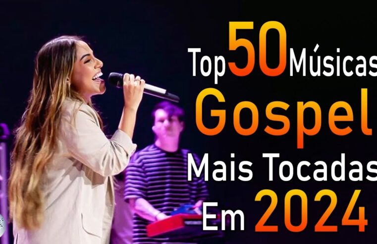 Louvores de Adoração 2024 – As Melhores Músicas Gospel Mais Tocadas – Top Gospel, Hinos Evangélicos