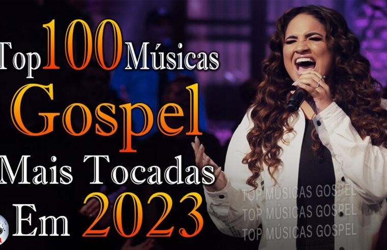 Louvores de Adoração – As Melhores Músicas Gospel Mais Tocadas 2023 – Top Gospel, Hinos Evangélicos