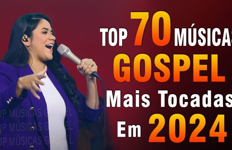 Louvores de Adoração 2024 – As Melhores Músicas Gospel Mais Tocadas – Top Gospel, Hinos Evangélicos