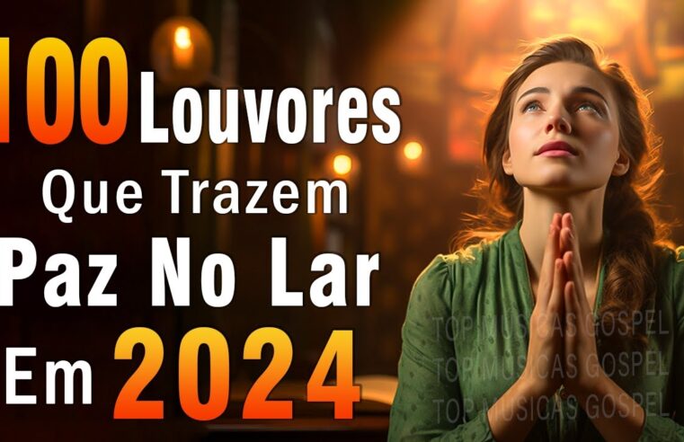 Louvores de Adoração – Melhores Músicas Gospel Mais Tocadas – TOP MÚSICAS GOSPEL, Hinos Evangélicos