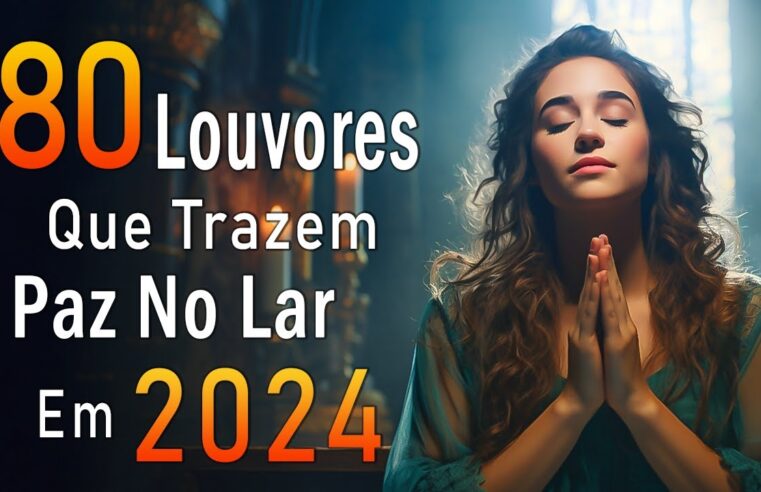 Louvores de Adoração – Melhores Músicas Gospel Mais Tocadas – TOP MÚSICAS GOSPEL, Hinos Evangélicos