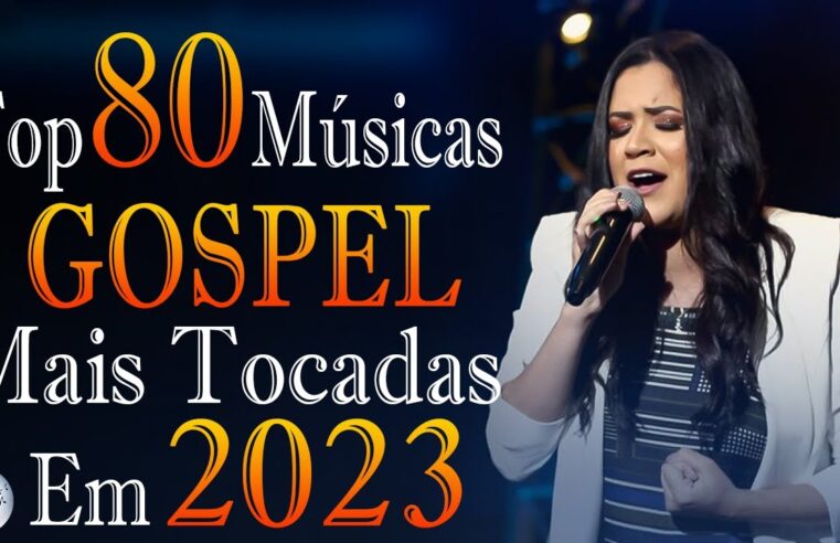 Louvores e Adoração – As Melhores Músicas Gospel Mais Tocadas 2023 – Top Gospel, Hinos Evangélicos