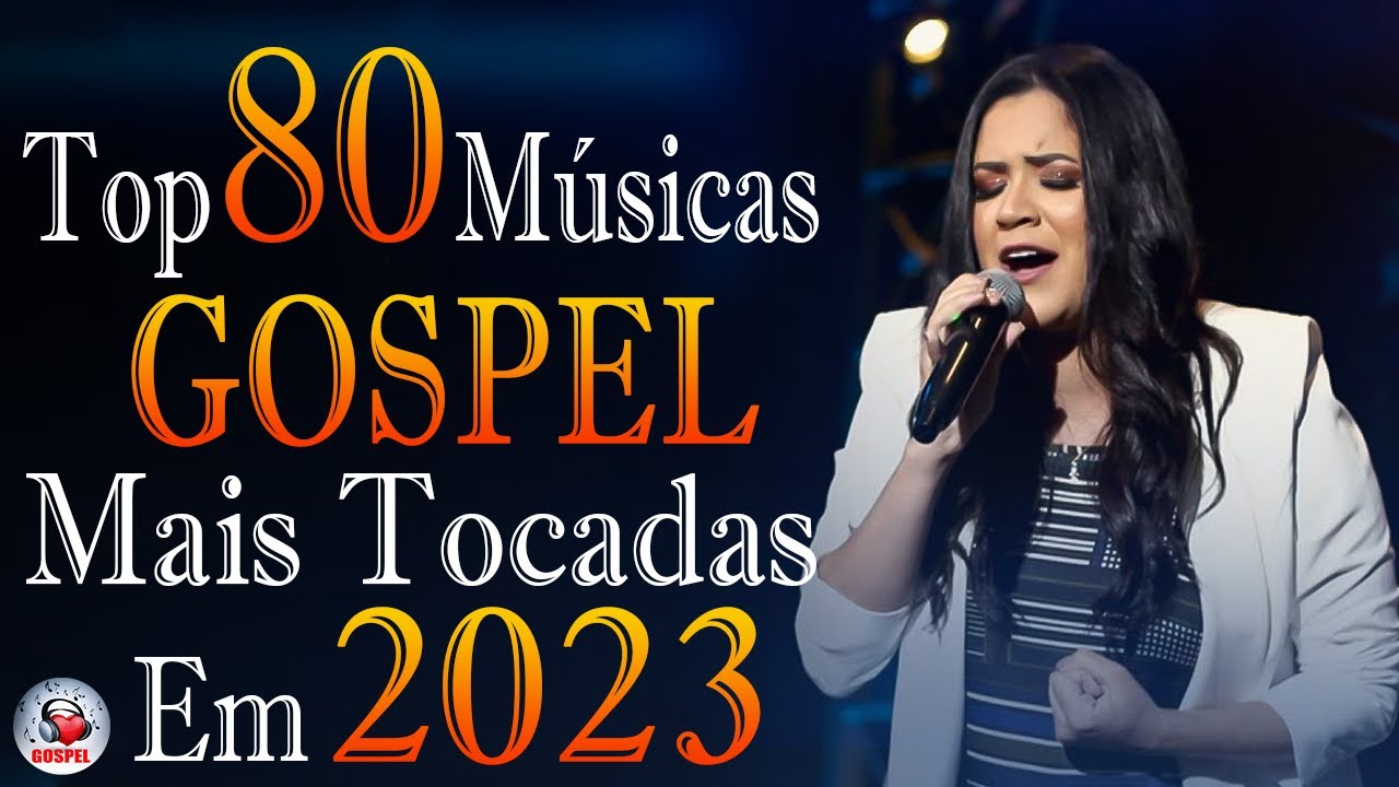 Louvores e Adoração – As Melhores Músicas Gospel Mais Tocadas 2023 – Top Gospel, Hinos Evangélicos