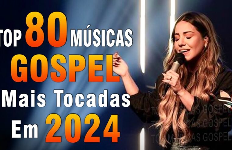 Louvores de Adoração 2024 – As Melhores Músicas Gospel Mais Tocadas – Top Gospel, Hinos Evangélicos