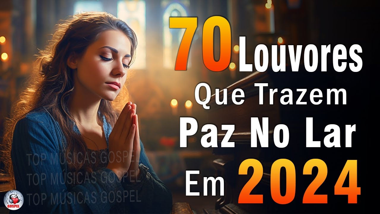 Louvores de Adoração – Melhores Músicas Gospel Mais Tocadas – TOP MÚSICAS GOSPEL, Hinos Evangélicos