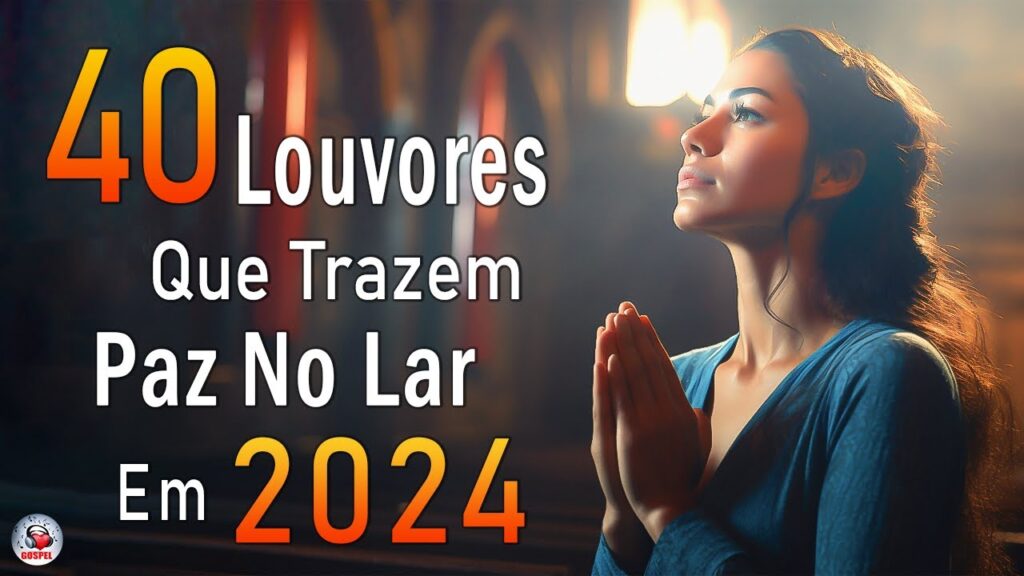Louvores de Adoração - Melhores Músicas Gospel Mais Tocadas - TOP MÚSICAS GOSPEL, Hinos Evangélicos