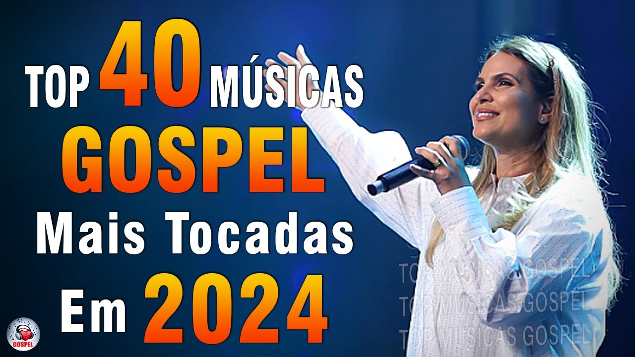 Louvores de Adoração 2024 – As Melhores Músicas Gospel Mais Tocadas – Top Gospel, Hinos Evangélicos