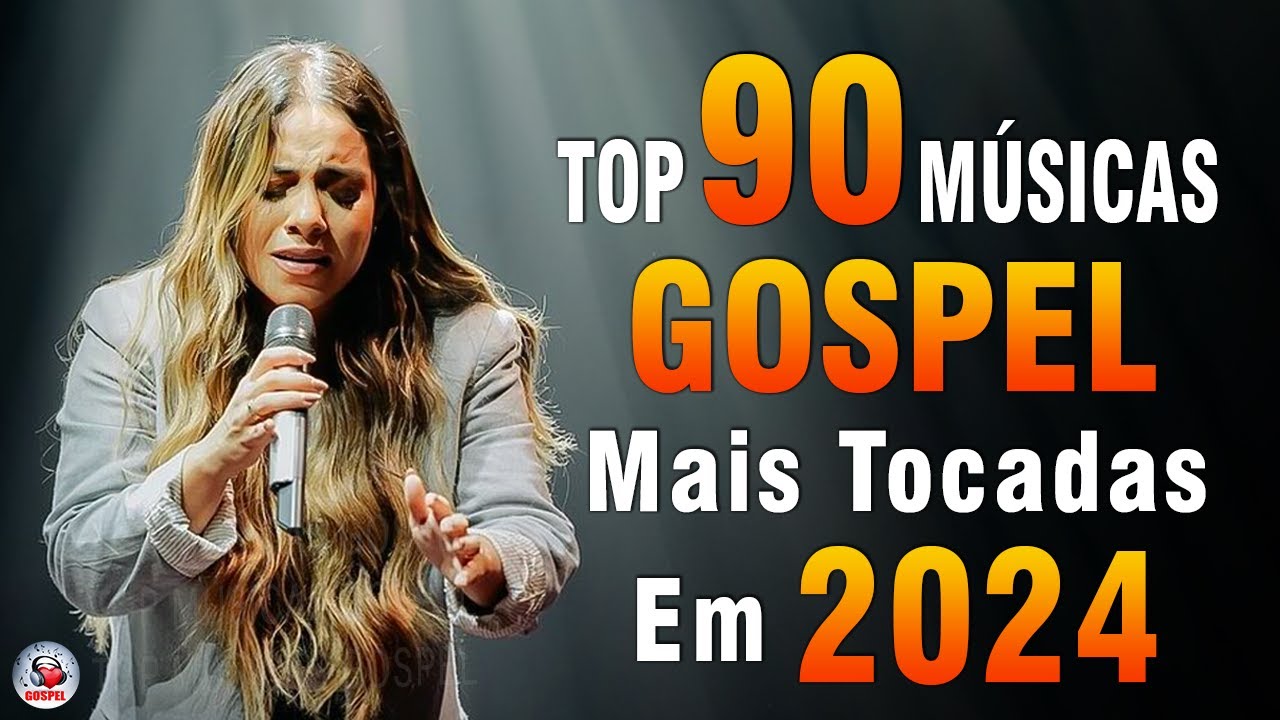 Louvores de Adoração 2024 – As Melhores Músicas Gospel Mais Tocadas – Top Gospel, Hinos Evangélicos