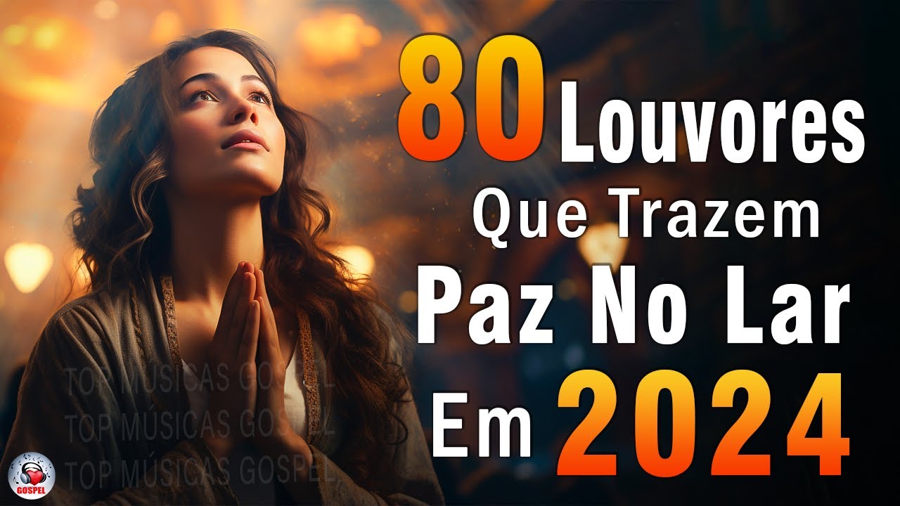 Louvores de Adoração – Melhores Músicas Gospel Mais Tocadas – TOP MÚSICAS GOSPEL, Hinos Evangélicos