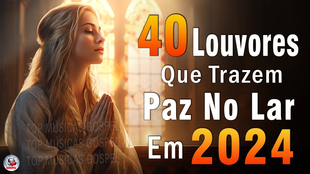 Louvores de Adoração – Melhores Músicas Gospel Mais Tocadas – TOP MÚSICAS GOSPEL, Hinos Evangélicos