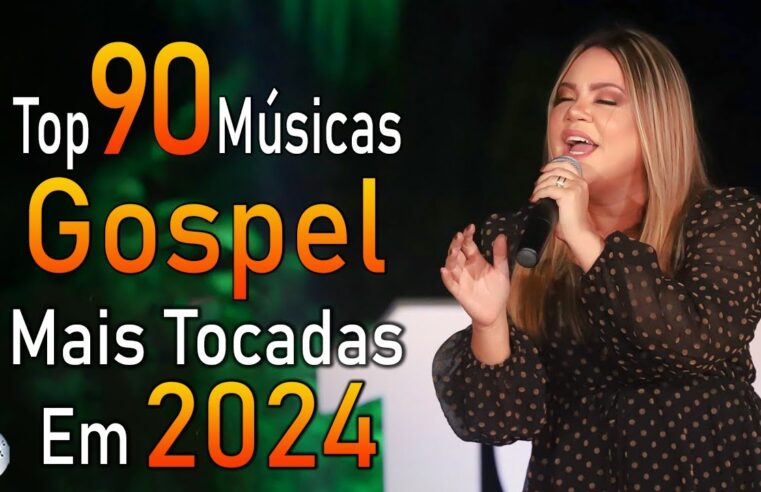 Louvores de Adoração 2024 – As Melhores Músicas Gospel Mais Tocadas – Top Gospel, Hinos Evangélicos