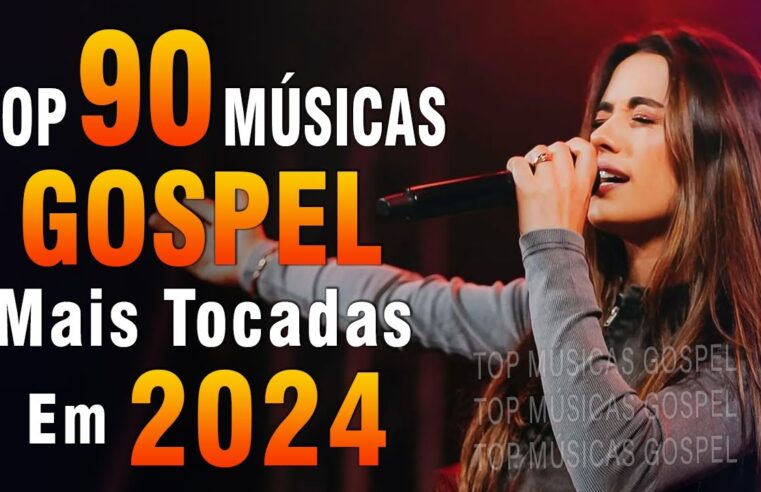 Louvores de Adoração 2024 – As Melhores Músicas Gospel Mais Tocadas – Top Gospel, Hinos Evangélicos